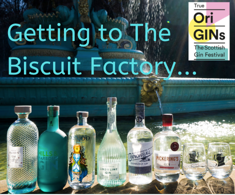 Edinburgh Gin Festival -Traveling to and from The Biscuit Factory